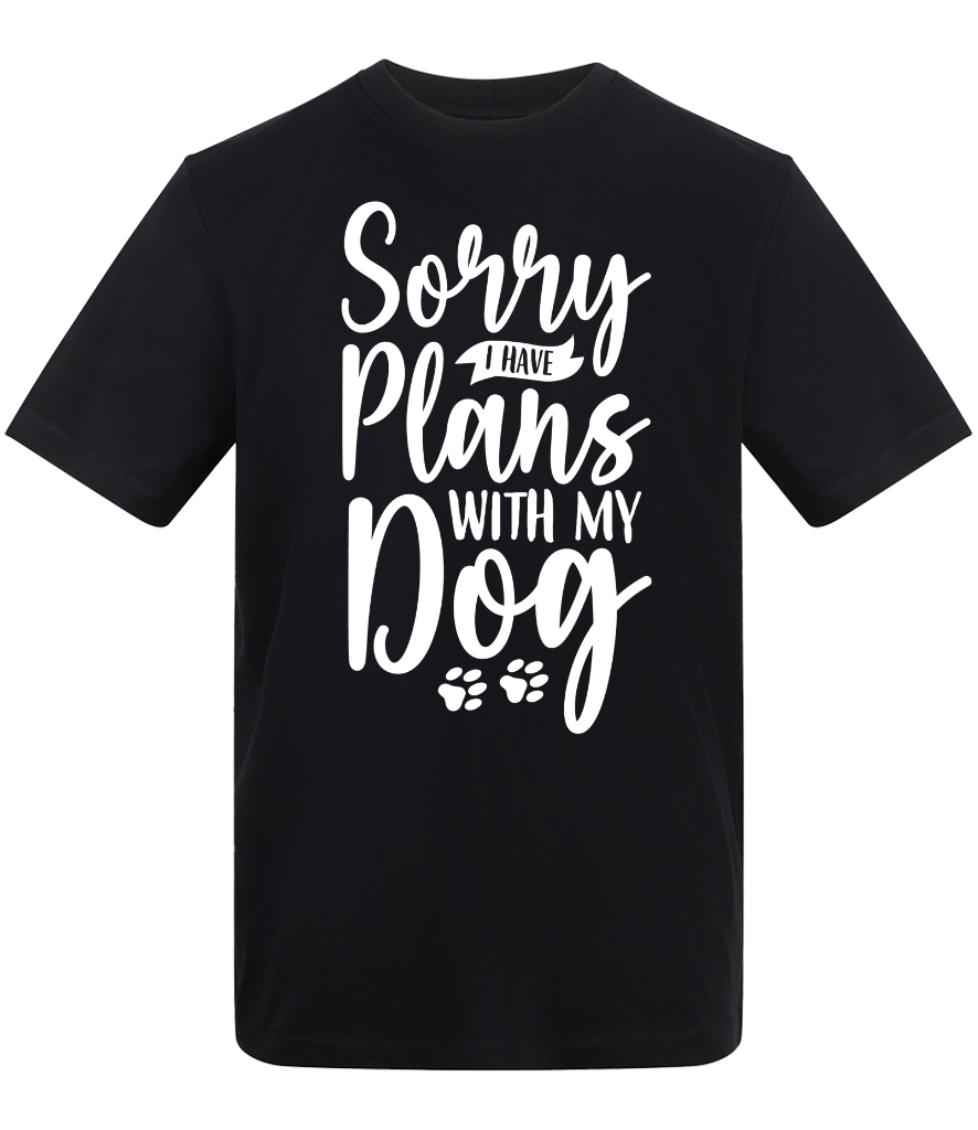 Sorry I have Plans with my dog