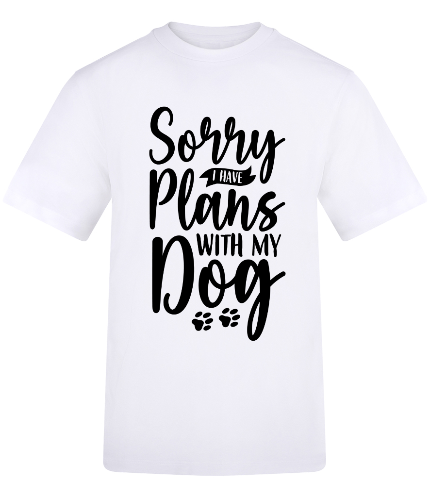 Sorry I have Plans with my dog